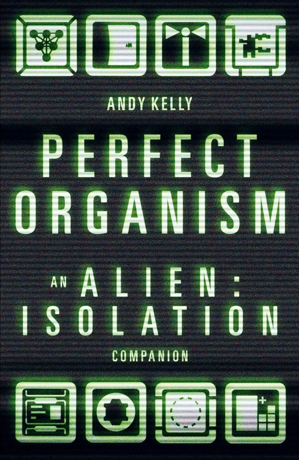 Perfect Organism: An Alien: Isolation Companion