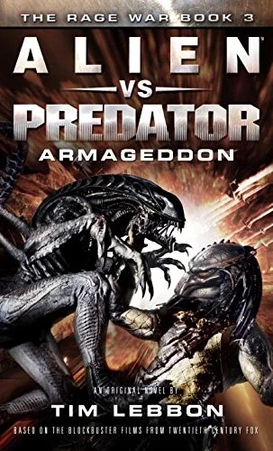 Alien vs. Predator: Armageddon (The Rage War, Book 3)